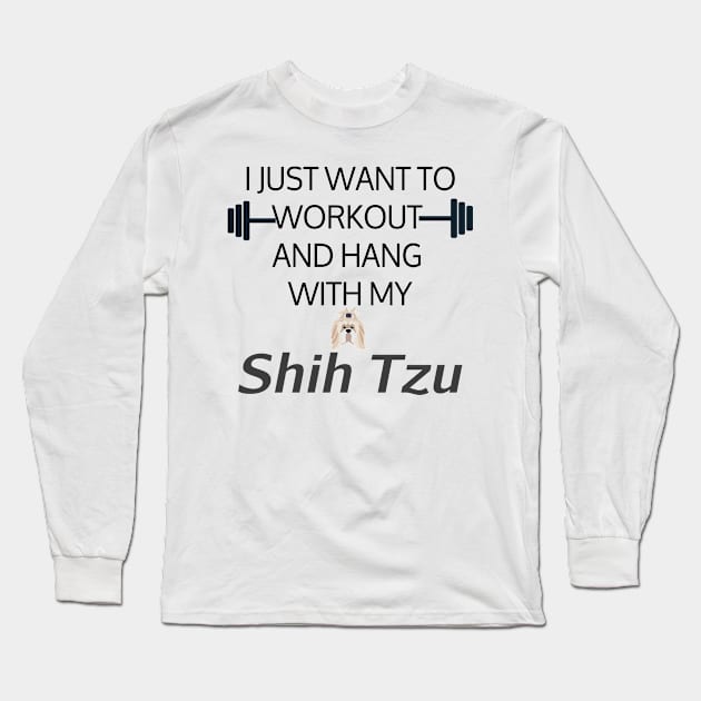 I Just Want To Workout And Hang Out With My Shih Tzu, Lose Weight, Dog Lovers Long Sleeve T-Shirt by StrompTees